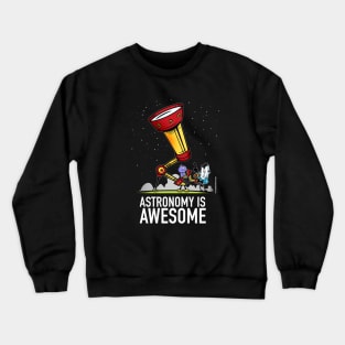 Astronomy is AWESOME Crewneck Sweatshirt